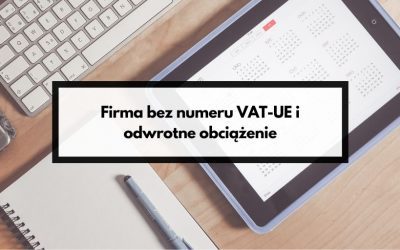 Firma bez numeru VAT-UE i odwrotne obciążenie