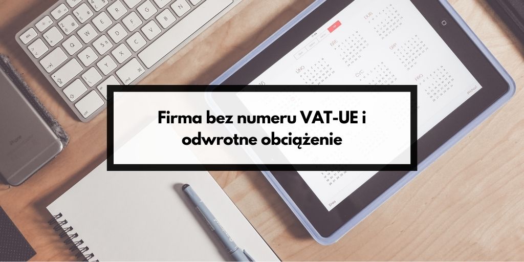 Jak wystawić fakturę dla firmy bez numeru VAT-UE
